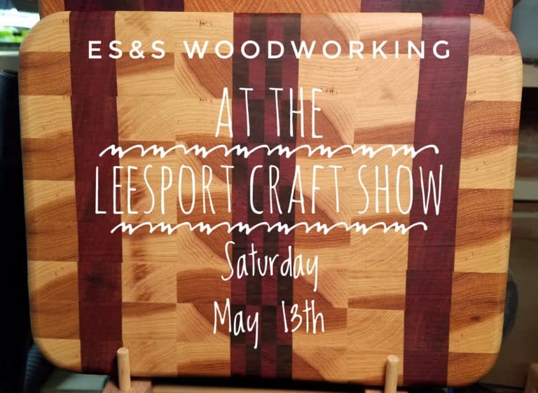Leesport Craft Show Next Weekend! ES&S Woodworking, LLC